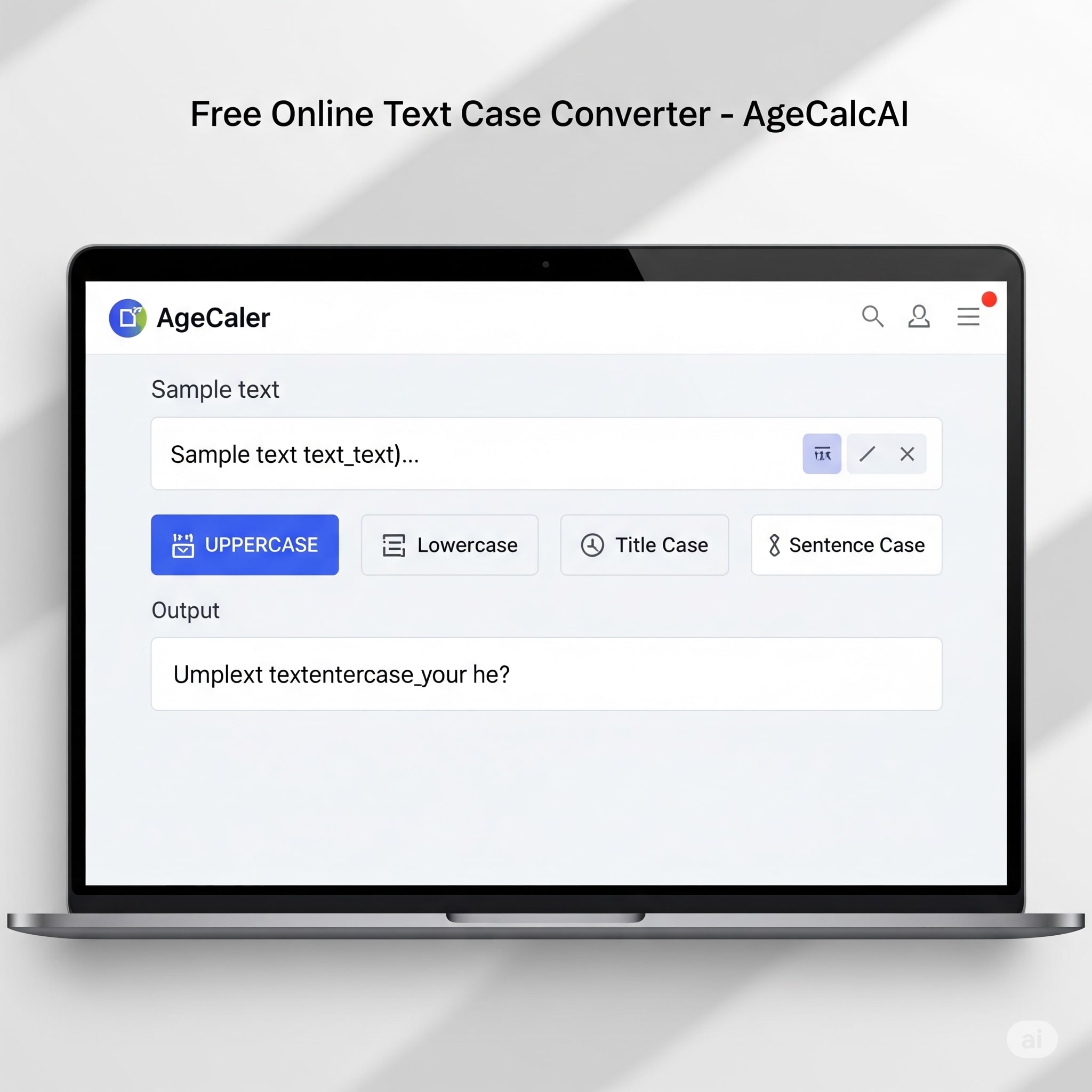 Use AgeCalcAI's tool to change text to UPPERCASE, lowercase, Title Case, or Sentence case Free Text Case Converter Tool Interface by AgeCalcAI